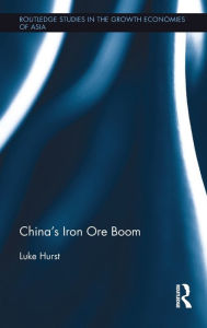 Title: China's Iron Ore Boom / Edition 1, Author: Luke W. L. Hurst