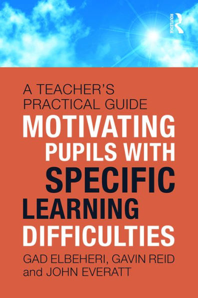 Motivating Children with Specific Learning Difficulties: A Teacher's Practical Guide / Edition 1