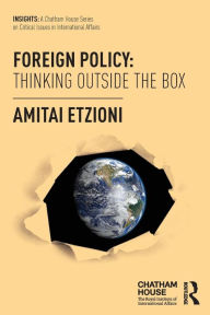 Title: Foreign Policy: Thinking Outside the Box, Author: Amitai Etzioni