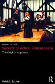 Title: Secrets of Acting Shakespeare: The Original Approach, Author: Patrick Tucker