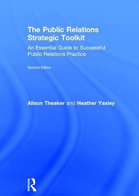 The Public Relations Strategic Toolkit: An Essential Guide to Successful Practice