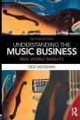 Understanding the Music Business: Real World Insights / Edition 2