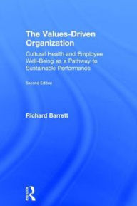 Title: The Values-Driven Organization: Cultural Health and Employee Well-Being as a Pathway to Sustainable Performance, Author: Richard Barrett