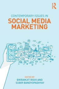 Title: Contemporary Issues in Social Media Marketing / Edition 1, Author: Bikramjit Rishi