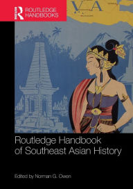 Title: Routledge Handbook of Southeast Asian History, Author: Norman Owen