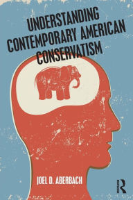 Title: Understanding Contemporary American Conservatism, Author: Joel Aberbach