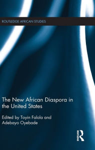 Title: The New African Diaspora in the United States / Edition 1, Author: Toyin Falola