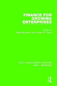 Title: Finance for Growing Enterprises / Edition 1, Author: Roger Buckland