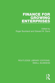 Title: Finance for Growing Enterprises / Edition 1, Author: Roger Buckland