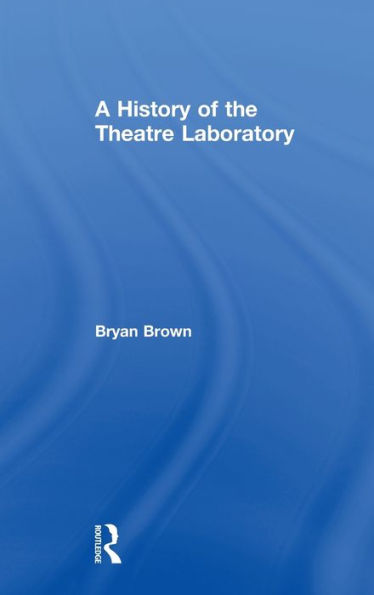 A History of the Theatre Laboratory