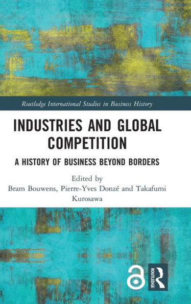 Industries and Global Competition: A History of Business Beyond Borders