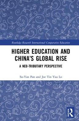 Higher Education and China's Global Rise: A Neo-tributary Perspective / Edition 1