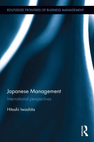 Title: Japanese Management: International perspectives / Edition 1, Author: Hitoshi Iwashita