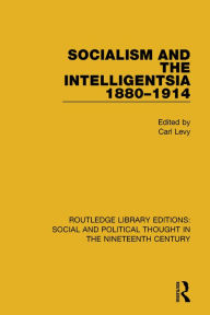 Title: Socialism and the Intelligentsia 1880-1914, Author: Carl Levy