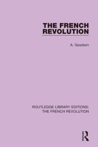 Title: The French Revolution / Edition 1, Author: Albert Goodwin