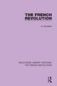 Title: The French Revolution / Edition 1, Author: Albert Goodwin