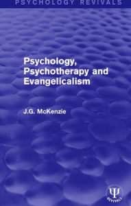 Title: Psychology, Psychotherapy and Evangelicalism, Author: J.G. McKenzie