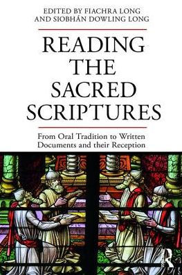 Reading the Sacred Scriptures: From Oral Tradition to Written Documents and their Reception / Edition 1