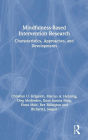 Mindfulness-Based Intervention Research: Characteristics, Approaches, and Developments / Edition 1