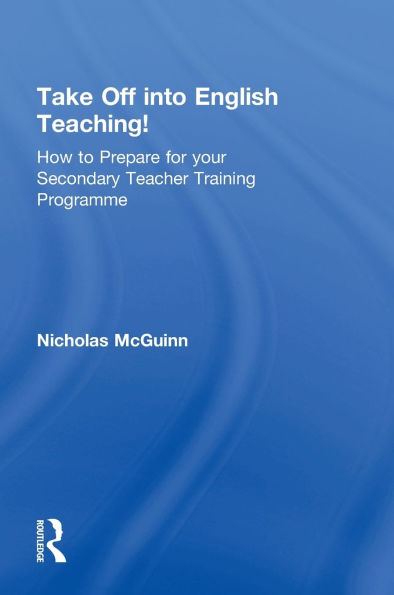 Take Off into English Teaching!: How to Prepare for your Secondary Teacher Training Programme