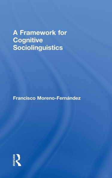 A Framework for Cognitive Sociolinguistics / Edition 1