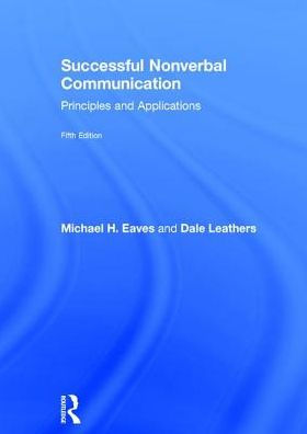 Successful Nonverbal Communication: Principles and Applications