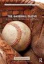 The Baseball Glove: History, Material, Meaning, and Value