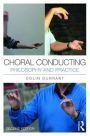 Choral Conducting: Philosophy and Practice / Edition 2