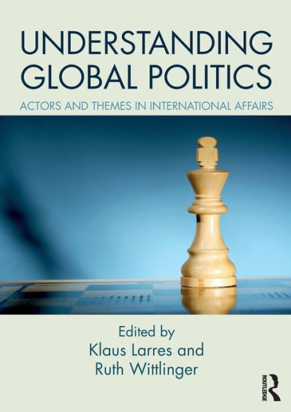 Understanding Global Politics: Actors and Themes in International Affairs / Edition 1