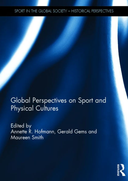 Global Perspectives on Sport and Physical Cultures / Edition 1