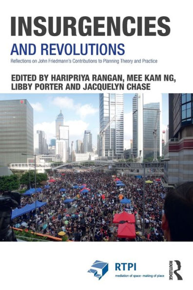 Insurgencies and Revolutions: Reflections on John Friedmann's Contributions to Planning Theory Practice