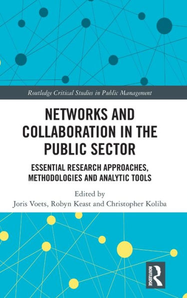 Networks and Collaboration in the Public Sector: Essential research approaches, methodologies and analytic tools / Edition 1