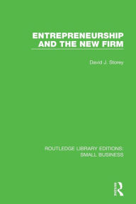 Title: Entrepreneurship and New Firm / Edition 1, Author: David J. Storey