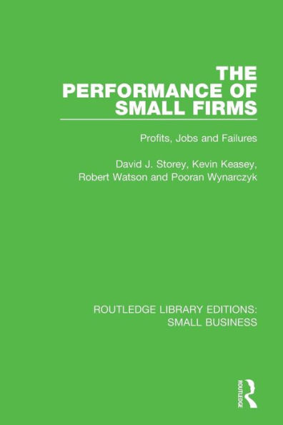 The Performance of Small Firms: Profits, Jobs and Failures / Edition 1