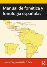 Title: Manual de fonética y fonología españolas / Edition 1, Author: J. Clegg