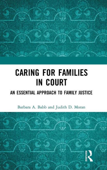 Caring for Families in Court: An Essential Approach to Family Justice / Edition 1