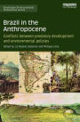 Brazil in the Anthropocene: Conflicts between predatory development and environmental policies / Edition 1