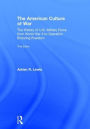 The American Culture of War: The History of U.S. Military Force from World War II to Operation Enduring Freedom