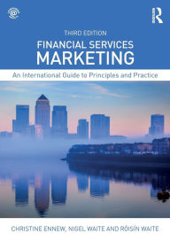 Title: Financial Services Marketing: An International Guide to Principles and Practice / Edition 3, Author: Christine Ennew