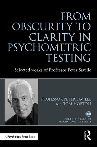 From Obscurity to Clarity in Psychometric Testing: Selected works of Professor Peter Saville / Edition 1