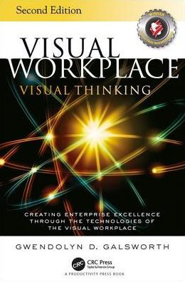 Visual Workplace Visual Thinking: Creating Enterprise Excellence Through the Technologies of the Visual Workplace, Second Edition