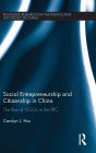 Social Entrepreneurship and Citizenship in China: The rise of NGOs in the PRC / Edition 1