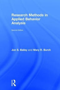 Title: Research Methods in Applied Behavior Analysis / Edition 2, Author: Jon S. Bailey
