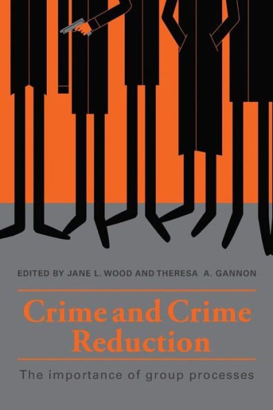 Crime and Crime Reduction: The importance of group processes / Edition 1