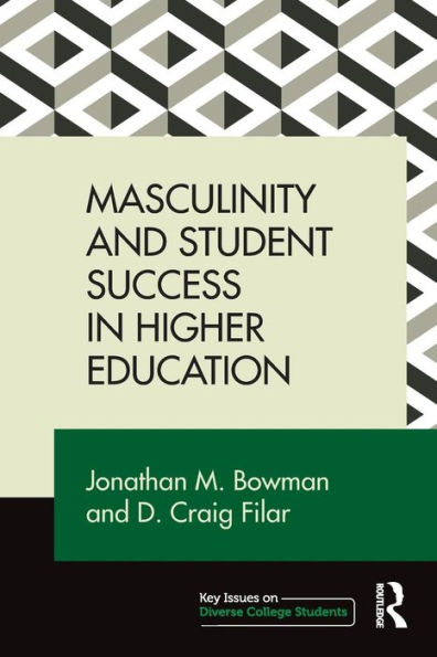 Masculinity and Student Success in Higher Education / Edition 1