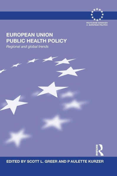 European Union Public Health Policy: Regional and global trends / Edition 1