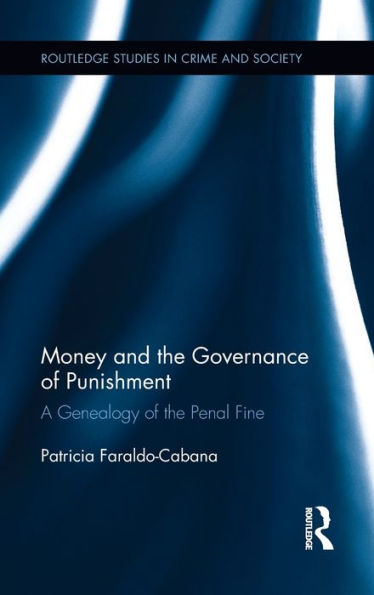 Money and the Governance of Punishment: A Genealogy of the Penal Fine