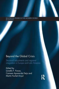 Title: Beyond the Global Crisis: Structural Adjustments and Regional Integration in Europe and Latin America, Author: Lionello Punzo