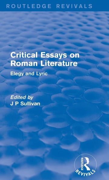 Critical Essays on Roman Literature: Elegy and Lyric / Edition 1