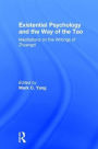 Existential Psychology and the Way of the Tao: Meditations on the Writings of Zhuangzi